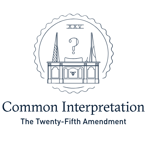 An image with text that says Common Interpretation, the twenty-fifth amendment