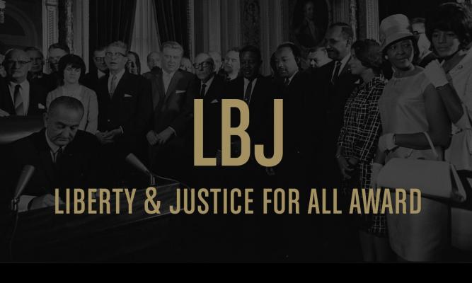 LBJ Liberty & Justice For All Award.