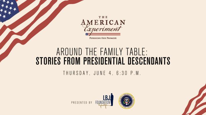 Around the Family Table: Stories from Presidential Descendants