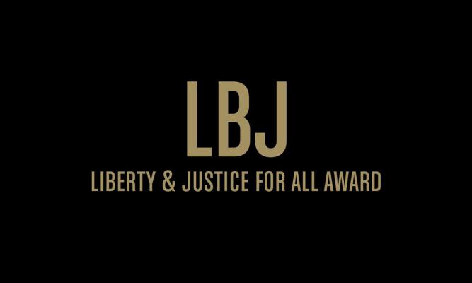 LBJ Liberty & Justice for All Award.