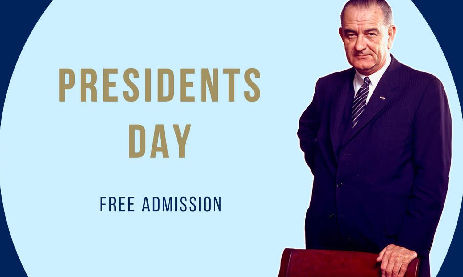 A graphic promoting free admission for Presidents Day at the LBJ Library.