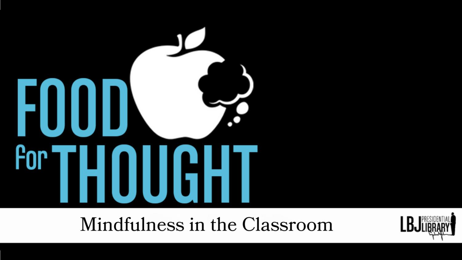 Food for Thought: Mindfulness in the Classroom